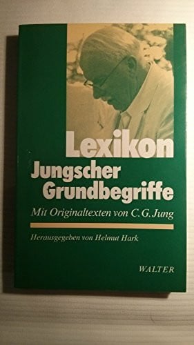 Lexikon der Jungschen Grundbegriffe: Mit Originaltexten von C. G. Jung