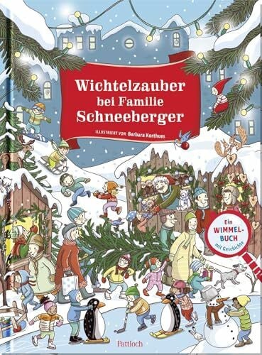 Korthues, Barbara Wichtelzauber bei Familie Schneeberger: Ein Wimmelbuch mit Geschichte | Wichtel-Buch und Weihnachtsgeschenk für Kinder ab 4 Jahren (Wimmelbücher zum Mitmachen)