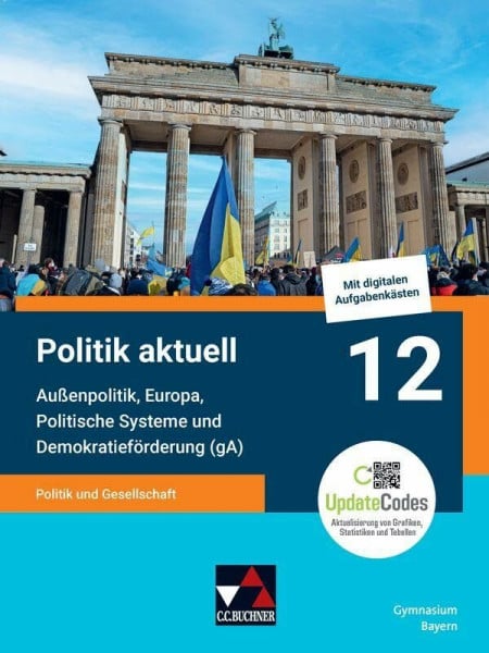 Zimmermann, Sonja Politik aktuell - G9 / Politik aktuell 12 (gA) - G9: Unterrichtswerk für das Gymnasium in Bayern / Politik und Gesellschaft – Außenpolitik, Europa, ... Unterrichtswerk für das Gymnasium in Bayern)