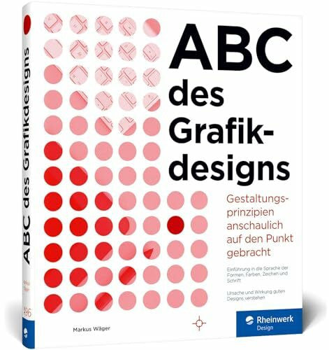 Wäger, Markus ABC des Grafikdesigns: Grafik und Gestaltung visuell erklärt