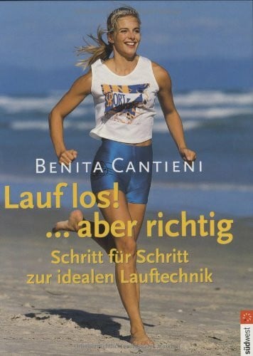 Benita Cantieni (Autor) Lauf los! ... aber richtig - Schritt für Schritt zur idealen Lauftechnik