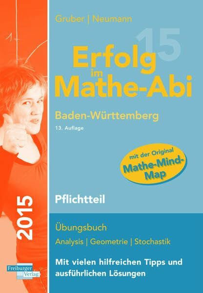 Neumann, Robert Erfolg im Mathe-Abi 2015 Baden-Württemberg Pflichtteil: Übungsbuch für die Vorbereitung auf den Pflichtteil des Mathematik-Abiturs in ... angepassten Abituraufgaben 2009 - 2014.