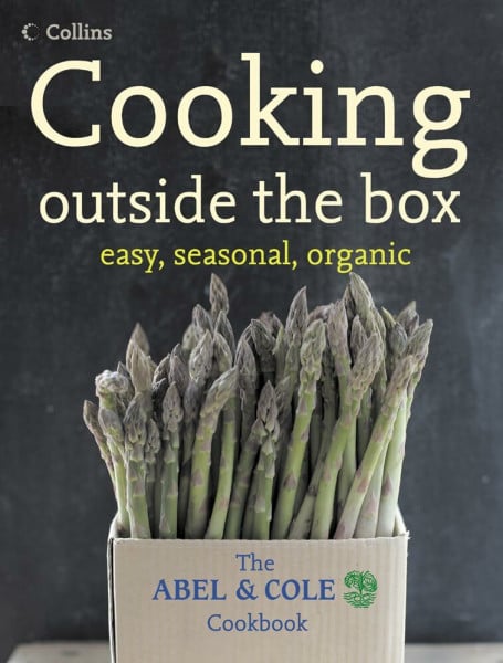 Abel, Keith Cooking Outside the Box: The Abel & Cole Cookbook: The Abel and Cole Seasonal, Organic Cookbook