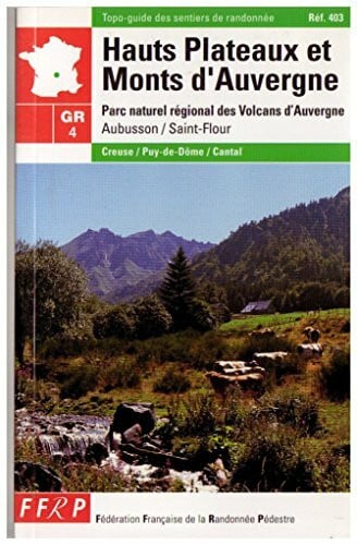 Collectif GR 4, hauts plateaux et monts d'Auvergne: Combrailles, Monts Dôme, Monts Dore, Parc naturel régional des volcans d'Auvergne...