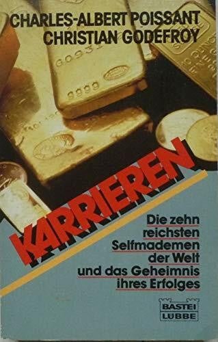 Godefroy, Christian Karrieren: Die zehn reichsten Selfmademen der Welt (Sachbuch. Bastei Lübbe Taschenbücher)
