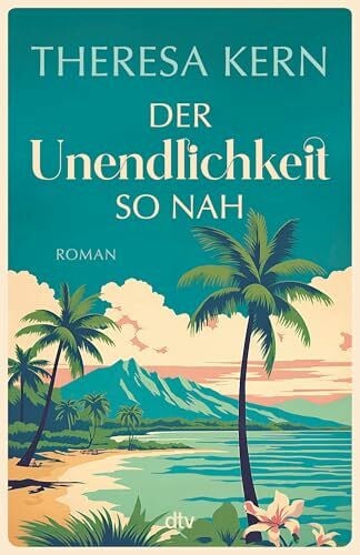 Kern, Theresa Der Unendlichkeit so nah: Roman (Emma und Elias, Band 1)