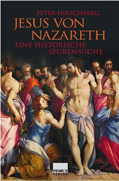 Hirschberg, Peter Jesus von Nazareth: Eine historische Spurensuche