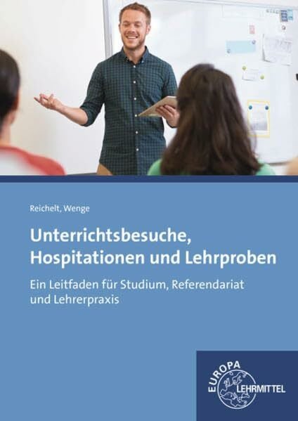 Wenge, Gerald Unterrichtsbesuche, Hospitationen und Lehrproben: Ein Leitfaden für Studium, Referendariat und Lehrerpraxis