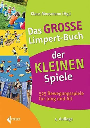 Moosmann, Klaus Das große Limpert-Buch der Kleinen Spiele: 525 Bewegungsspiele für Jung und Alt