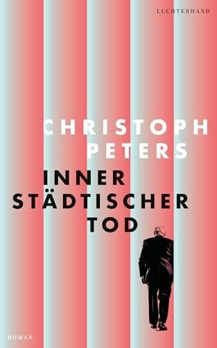 Peters, Christoph Innerstädtischer Tod: Roman