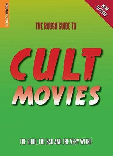 Rough Guides The Rough Guide to Cult Movies: The Good, the Bad and the very Weird