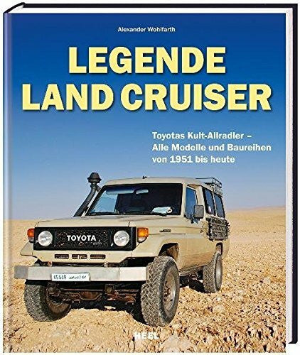 Wohlfarth, Alexander Legende Land Cruiser. Toyotas Kult-Allradler - Alle Modelle und Baureihen von 1951 bis heute