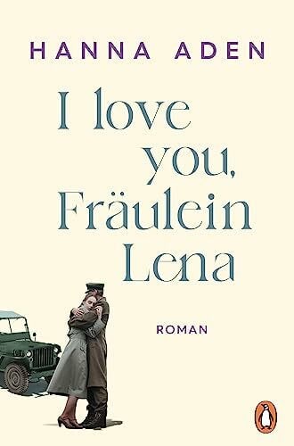 Aden, Hanna I love you, Fräulein Lena: Roman (Die Fräulein-Lena-Reihe, Band 1)