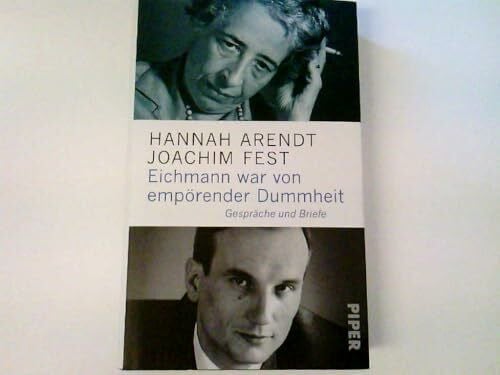 Fest, Joachim Eichmann war von empörender Dummheit: Gespräche und Briefe
