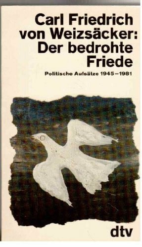 Weizsäcker, Carl Friedrich von Der bedrohte Friede: Politische Aufsätze 1945 - 1981.