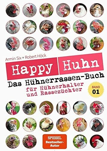 Six, Armin Happy Huhn – Das Hühnerrassenbuch, Band 1: für Hühnerhalter und Rassezüchter (Cadmos LandLeben)