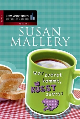 Müller, Maike Wer zuerst kommt, küsst zuerst: Deutsche Erstausgabe