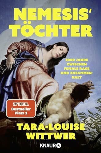 Wittwer, Tara-Louise NEMESIS' TÖCHTER: 3000 Jahre zwischen Female Rage und Zusammenhalt | Autorin der SPIEGEL-Bestseller 'Sorry, aber ...' und 'Drama Queen'