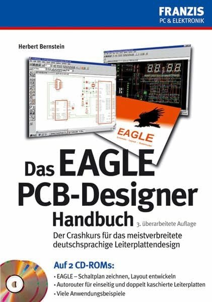 Bernstein, Herbert Das EAGLE PCB-Designer Handbuch: Der Crashkurs für das meistverbreitete deutschsprachige Leiterplattendesign (PC & Elektronik)