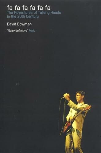 Bowman, David Fa Fa Fa Fa Fa Fa: The Adventures of Talking Heads in the 20th Century