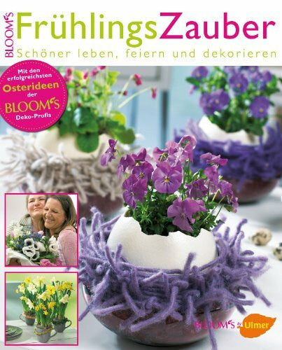 Bloom's Team, Bloom's FrühlingsZauber: Schöner leben, feiern und dekorieren