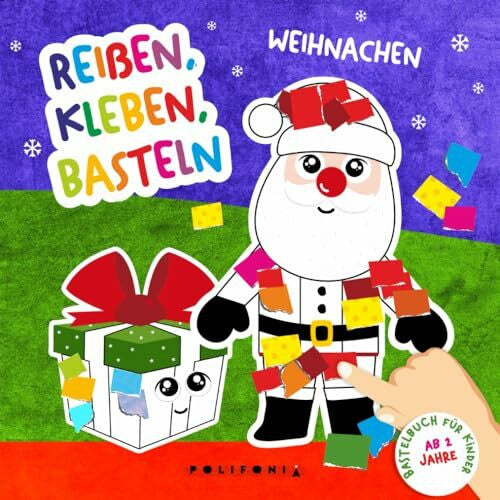 Luszcz, Eva Weihnachten Reißen Kleben Basteln ab 2 Jahre: Mein kunterbuntes Bastelbuch für Kinder mit Weihnachtsvorlagen als Bastelvorlage und farbigen Seiten zum ... der Familie für Jungen und Mädchen