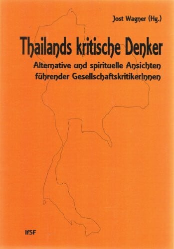 Thailands kritische Denker. Alternative und spirituelle Ansichten führender GesellschaftskritikerInnen