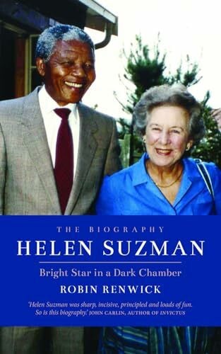 Renwick, Robin Helen Suzman: Bright Star in a Dark Chamber
