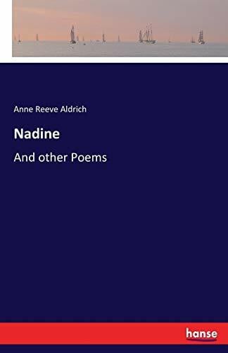 Aldrich, Anne Reeve Aldrich Nadine: And other Poems