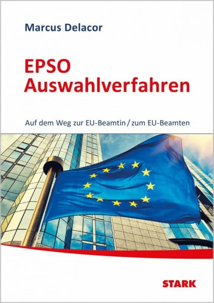 Delacor, Marcus STARK EPSO-Test EU-Auswahlverfahren - Auf dem Weg zur EU-Beamtin/zum EU-Beamten (Einstellungs- und Einstiegstests)