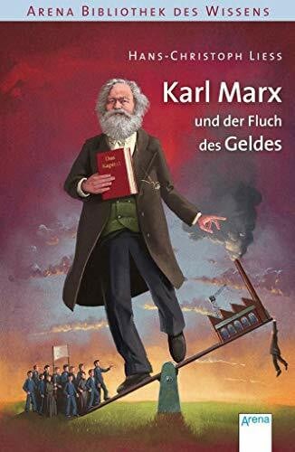 Coenen, Sebastian Karl Marx und der Fluch des Geldes: Arena Bibliothek des Wissens. Lebendige Biographien: