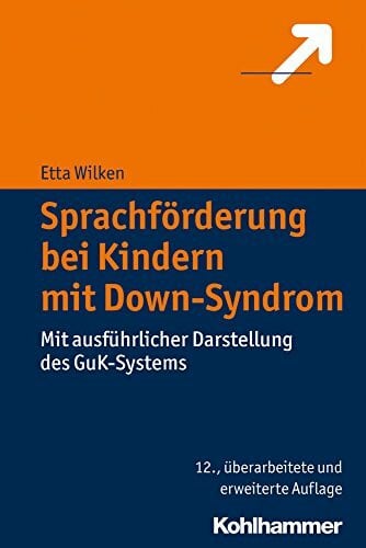 Wilken, Etta Sprachförderung bei Kindern mit Down-Syndrom: Mit ausführlicher Darstellung des GuK-Systems