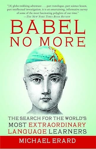 Erard, Michael Babel No More: The Search for the World's Most Extraordinary Language Learners