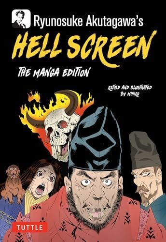Mihiro Ryunosuke Akutagawa's Hell Screen: The Manga Edition (Tuttle Japanese Classics in Manga)