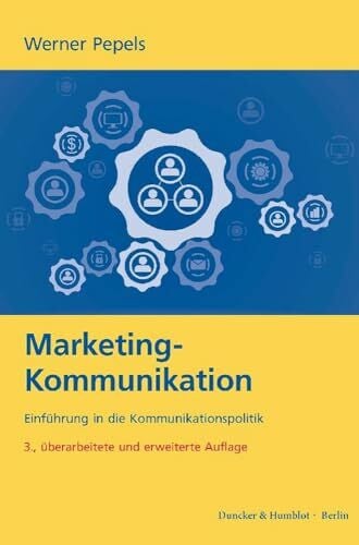 Pepels, Werner Marketing-Kommunikation.: Einführung in die Kommunikationspolitik.