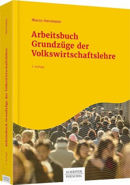 Herrmann, Marco Arbeitsbuch Grundzüge der Volkswirtschaftslehre: Zu 'Mankiw, Nicholas Gr. u. a.: Grundzüge der Volkswirtschaftslehre'