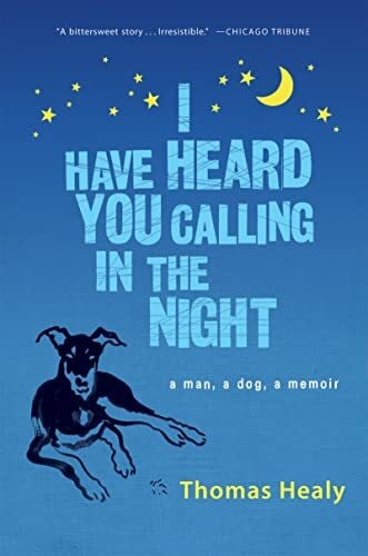 Healy, Thomas I Have Heard You Calling in the Night: A Memoir of Profound Friendship, Redemption, and Love