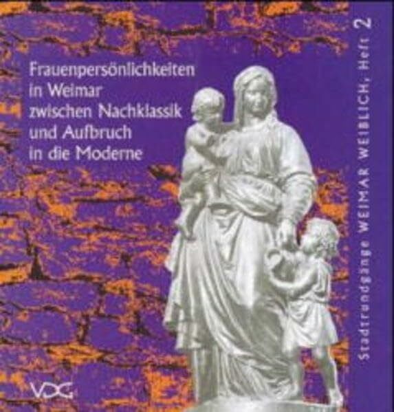 Ulrike Müller Frauenpersönlichkeiten in Weimar zwischen Nachklassik und Aufbruch in die Moderne