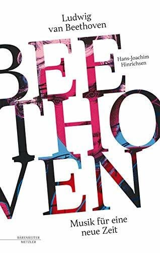 Hans-Joachim Hinrichsen Ludwig van Beethoven -Musik für eine neue Zeit-