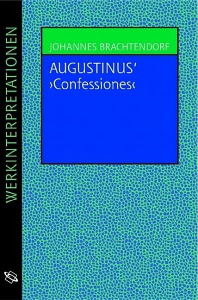 Brachtendorf, Johannes Augustinus 'Confessiones'