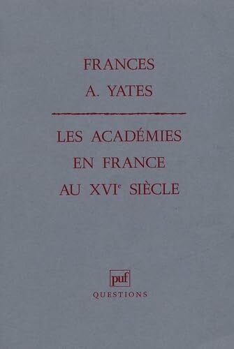 Yates, Frances Les Académies en France au XVIe siècle