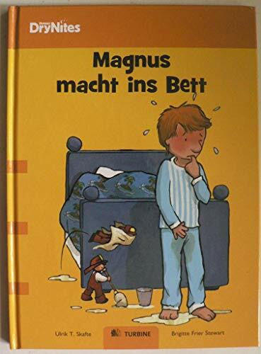 Ulrik T. Skafte/Brigitte Frier Stewart (Illustr.)/Annegret Fredrichsen (Übersetz.) Magnus macht ins Bett