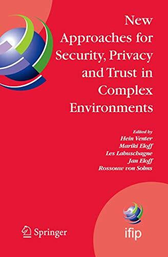 Solms, Rossouw von New Approaches for Security, Privacy and Trust in Complex Environments: Proceedings of the IFIP TC 11 22nd International Information Security ... and Communication Technology, 232, Band 232)