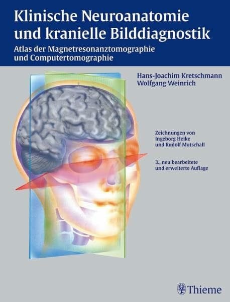 Hamm, Bernd Klinische Neuroanatomie und kranielle Bilddiagnostik: Atlas der Magnetresonanztomographie und Computertomographie