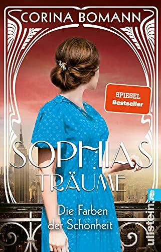 Bomann, Corina Die Farben der Schönheit - Sophias Träume: Roman | Die Sophia-Saga Band 2
