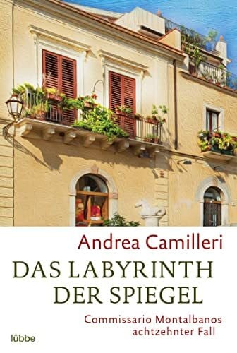 Camilleri, Andrea Das Labyrinth der Spiegel: Commissario Montalbanos achtzehnter Fall. Roman