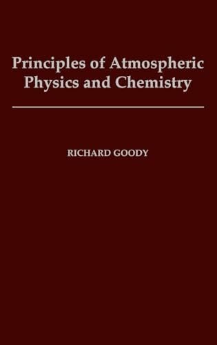 Goody, Richard Principles of Atmospheric Physics and Chemistry