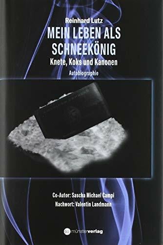 Lutz, Reinhard Mein Leben als Schneekönig: Mit einem Vorwort von Sascha Michael Campi