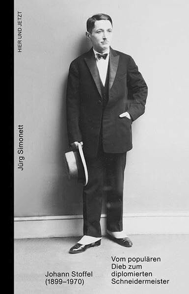Simonett, Jürg Johann Stoffel (1899-1970): Vom populären Dieb zum diplomierten Schneidermeister