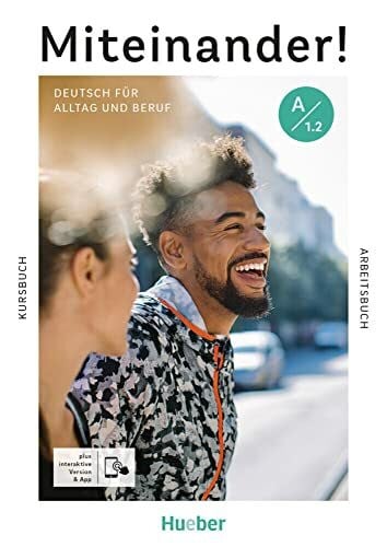 Greune, Mascha Miteinander! Deutsch für Alltag und Beruf A1.2: Deutsch als Zweitsprache / Kurs- und Arbeitsbuch plus interaktive Version